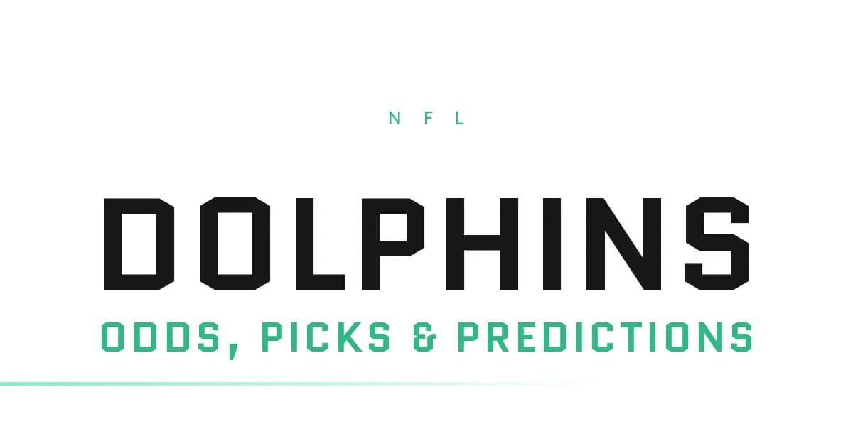 Dolphins Odds, Picks and Predictions